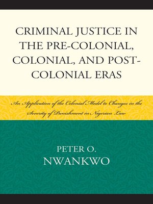 cover image of Criminal Justice in the Pre-colonial, Colonial and Post-colonial Eras